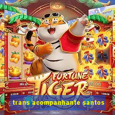 trans acompanhante santos